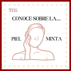 Conoce sobre la piel mixta...